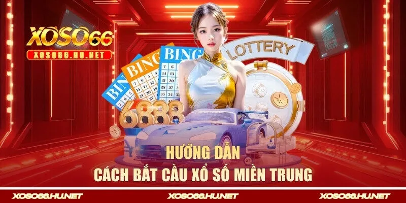 Cách bắt cầu xổ số miền Trung